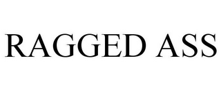 RAGGED ASS