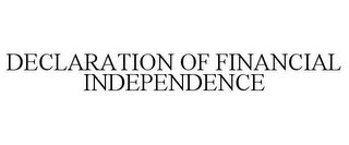 DECLARATION OF FINANCIAL INDEPENDENCE