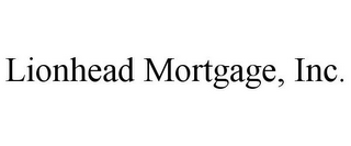 LIONHEAD MORTGAGE, INC.