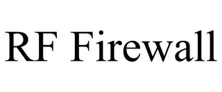 RF FIREWALL