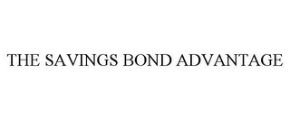 THE SAVINGS BOND ADVANTAGE