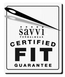 SAVVI FORMALWEAR CERTIFIED FIT GUARANTEE