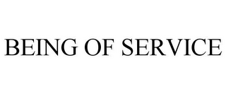 BEING OF SERVICE