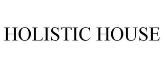 HOLISTIC HOUSE