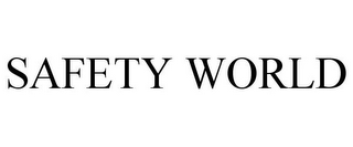 SAFETY WORLD