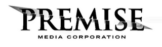 PREMISE MEDIA CORPORATION