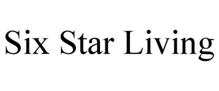 SIX STAR LIVING