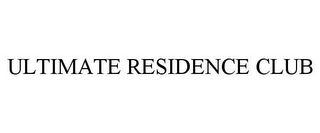 ULTIMATE RESIDENCE CLUB