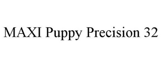 MAXI PUPPY PRECISION 32