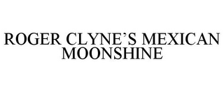 ROGER CLYNE'S MEXICAN MOONSHINE