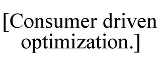 [CONSUMER DRIVEN OPTIMIZATION.]