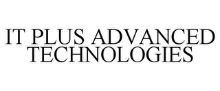 IT PLUS ADVANCED TECHNOLOGIES