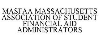 MASFAA MASSACHUSETTS ASSOCIATION OF STUDENT FINANCIAL AID ADMINISTRATORS