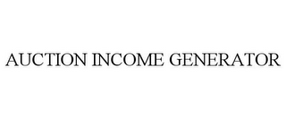 AUCTION INCOME GENERATOR