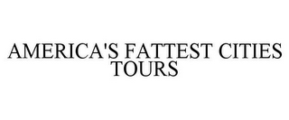 AMERICA'S FATTEST CITIES TOURS