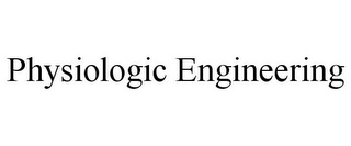 PHYSIOLOGIC ENGINEERING