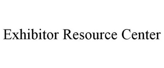 EXHIBITOR RESOURCE CENTER