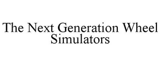 THE NEXT GENERATION WHEEL SIMULATORS