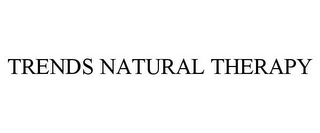 TRENDS NATURAL THERAPY