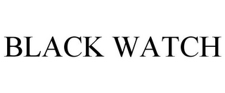 BLACK WATCH