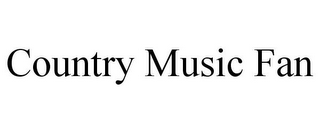 COUNTRY MUSIC FAN