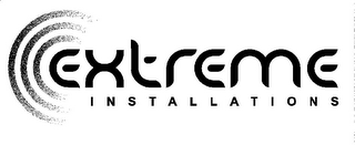 EXTREME INSTALLATIONS