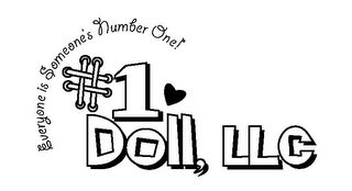 EVERYONE IS SOMEONE'S NUMBER ONE! #1 DOLL, LLC