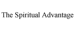 THE SPIRITUAL ADVANTAGE