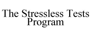 THE STRESSLESS TESTS PROGRAM