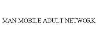 MAN MOBILE ADULT NETWORK