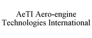 AETI AERO-ENGINE TECHNOLOGIES INTERNATIONAL