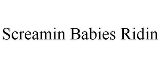 SCREAMIN BABIES RIDIN