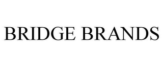 BRIDGE BRANDS