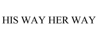 HIS WAY HER WAY