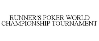 RUNNER'S POKER WORLD CHAMPIONSHIP TOURNAMENT