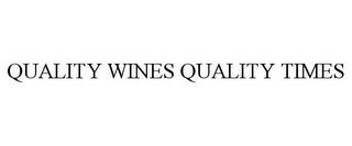 QUALITY WINES QUALITY TIMES