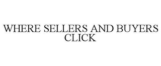 WHERE SELLERS AND BUYERS CLICK