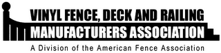 VINYL FENCE, DECK AND RAILING MANUFACTURERS ASSOCIATION A DIVISION OF THE AMERICAN FENCE ASSOCIATION