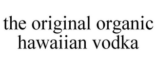 THE ORIGINAL ORGANIC HAWAIIAN VODKA