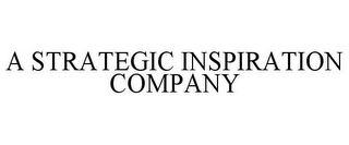A STRATEGIC INSPIRATION COMPANY