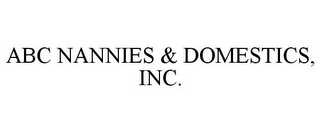 ABC NANNIES & DOMESTICS, INC.