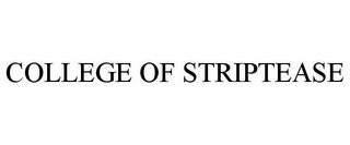 COLLEGE OF STRIPTEASE