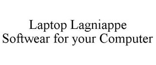 LAPTOP LAGNIAPPE SOFTWEAR FOR YOUR COMPUTER