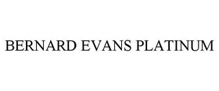 BERNARD EVANS PLATINUM