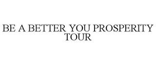 BE A BETTER YOU PROSPERITY TOUR