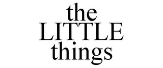 THE LITTLE THINGS