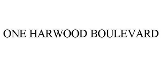 ONE HARWOOD BOULEVARD