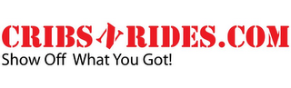 CRIBSNRIDES.COM SHOW OFF WHAT YOU GOT!