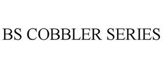 BS COBBLER SERIES