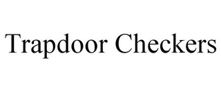 TRAPDOOR CHECKERS